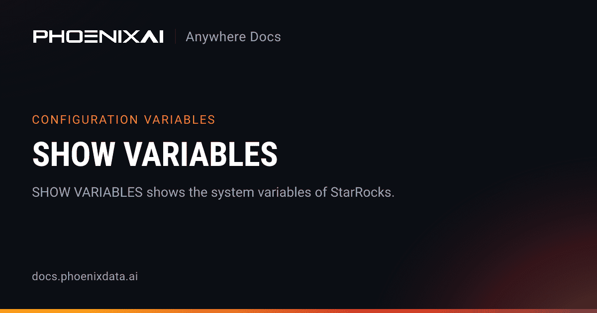 SHOW VARIABLES | PhoenixAI Anywhere